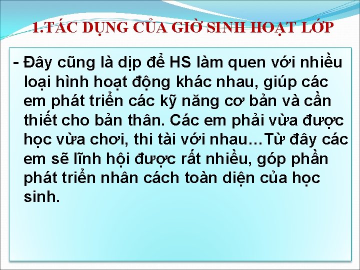 1. TÁC DỤNG CỦA GIỜ SINH HOẠT LỚP - Đây cũng là dịp để