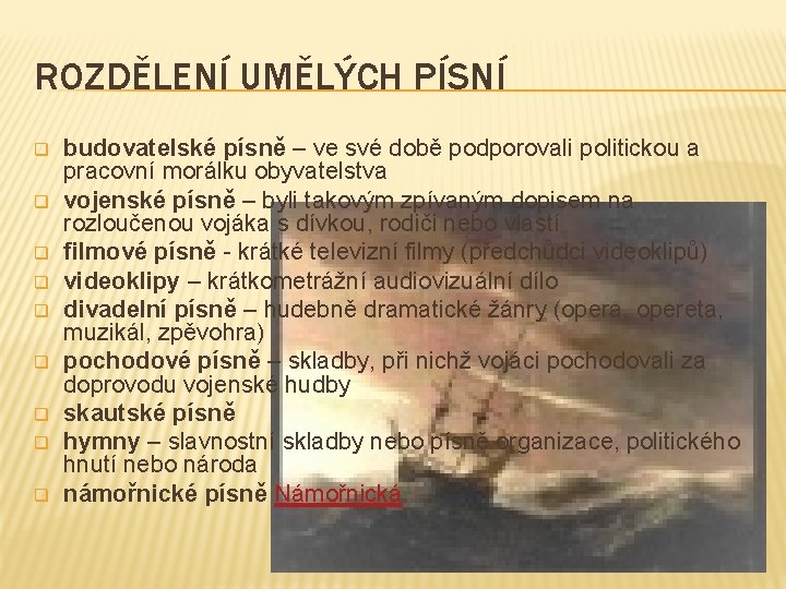 ROZDĚLENÍ UMĚLÝCH PÍSNÍ q q q q q budovatelské písně – ve své době