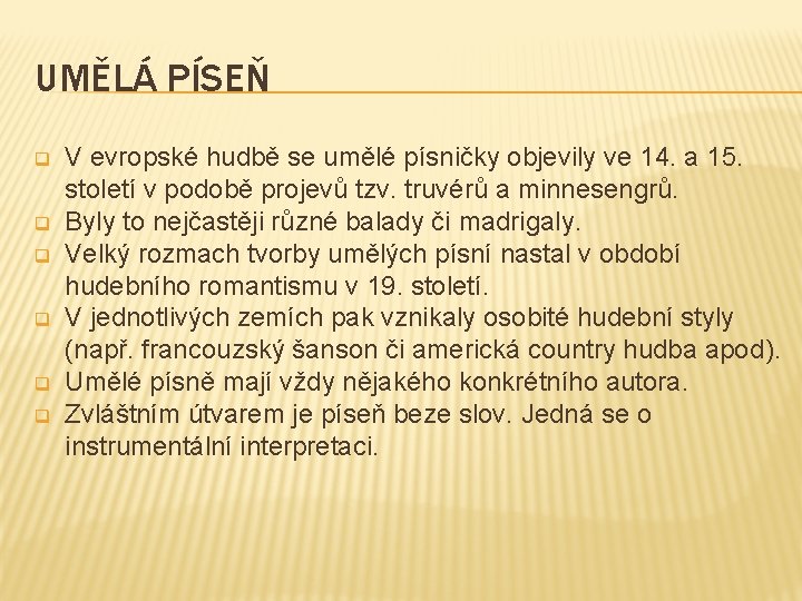 UMĚLÁ PÍSEŇ q q q V evropské hudbě se umělé písničky objevily ve 14.