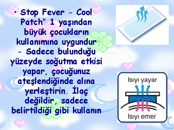  • Stop Fever - Cool Patch" 1 yaşından büyük çocukların kullanımına uygundur -
