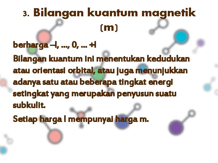 3. Bilangan kuantum magnetik (m) berharga –l, . . . , 0, . .