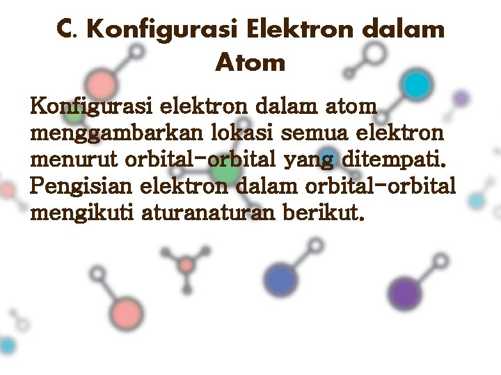 C. Konfigurasi Elektron dalam Atom Konfigurasi elektron dalam atom menggambarkan lokasi semua elektron menurut