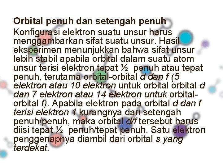 Orbital penuh dan setengah penuh Konfigurasi elektron suatu unsur harus menggambarkan sifat suatu unsur.