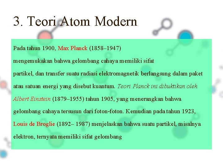 3. Teori Atom Modern Pada tahun 1900, Max Planck (1858– 1947) mengemukakan bahwa gelombang