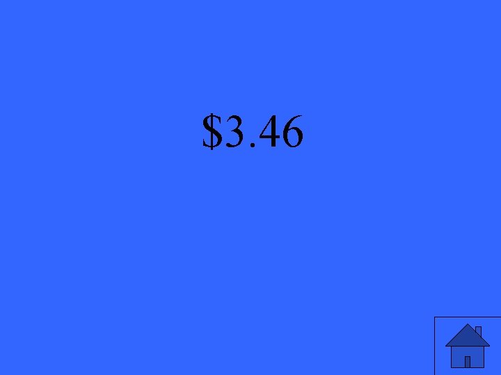 $3. 46 