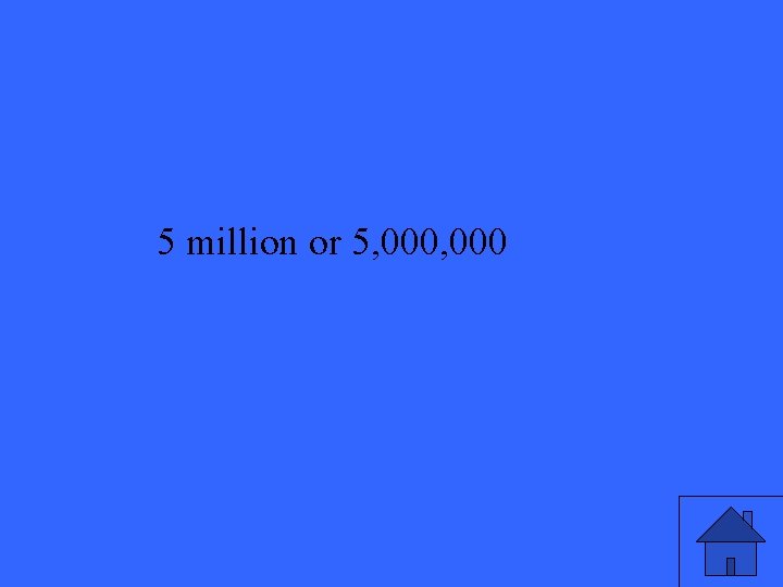 5 million or 5, 000 