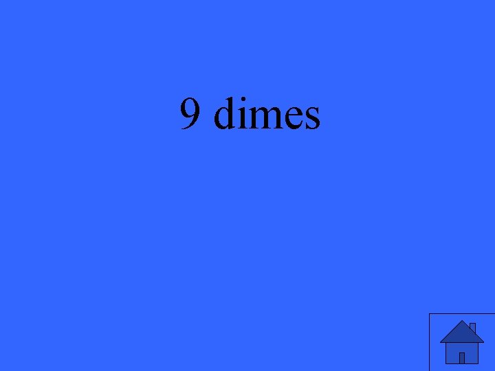 9 dimes 