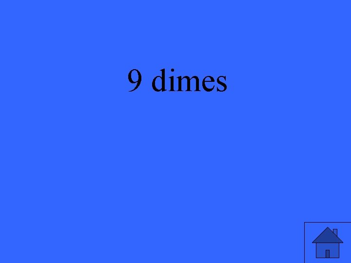 9 dimes 