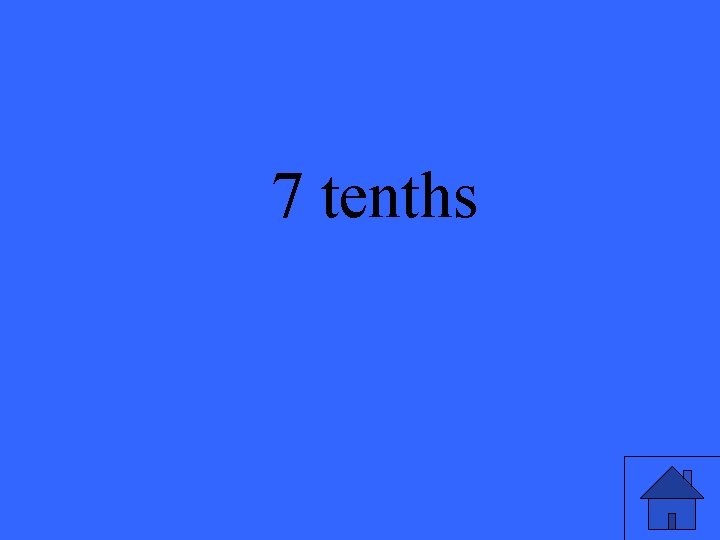 7 tenths 