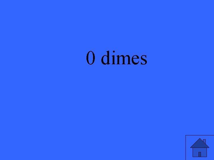 0 dimes 