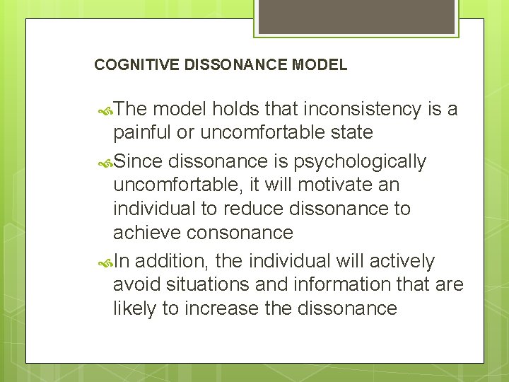 COGNITIVE DISSONANCE MODEL The model holds that inconsistency is a painful or uncomfortable state