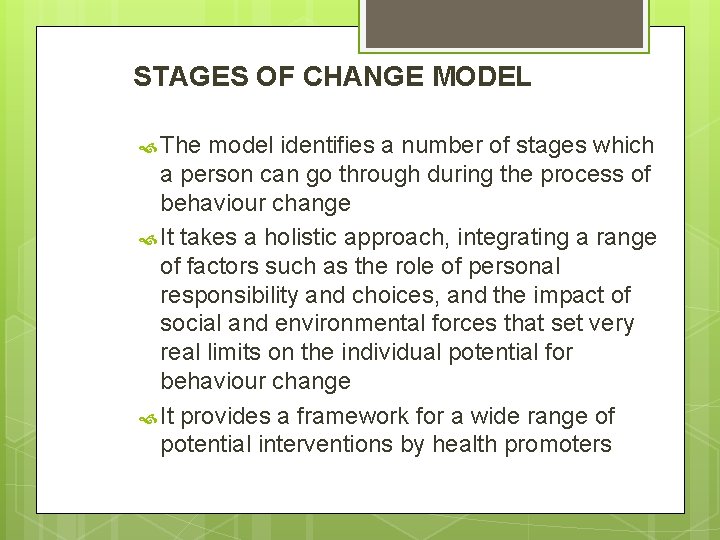 STAGES OF CHANGE MODEL The model identifies a number of stages which a person