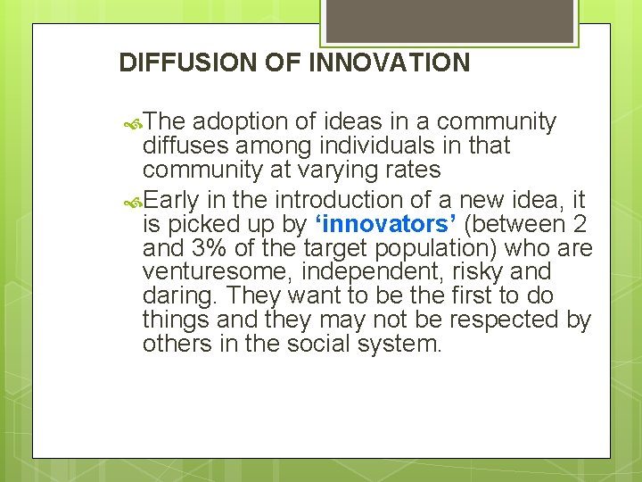 DIFFUSION OF INNOVATION The adoption of ideas in a community diffuses among individuals in