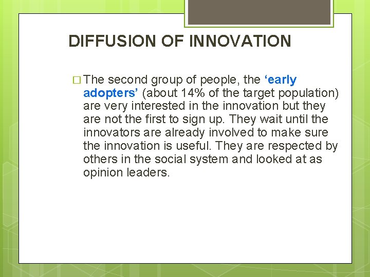 DIFFUSION OF INNOVATION � The second group of people, the ‘early adopters’ (about 14%