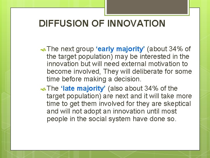 DIFFUSION OF INNOVATION The next group ‘early majority’ (about 34% of the target population)