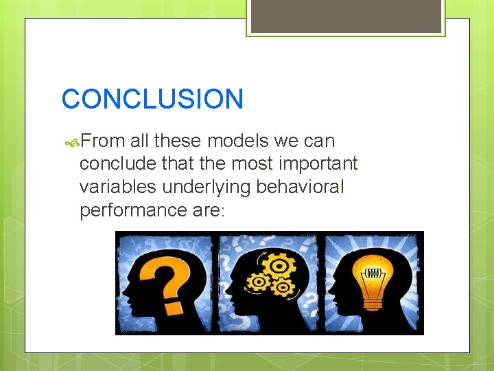CONCLUSION From all these models we can conclude that the most important variables underlying