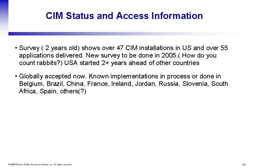 CIM Status and Access Information • Survey ( 2 years old) shows over 47