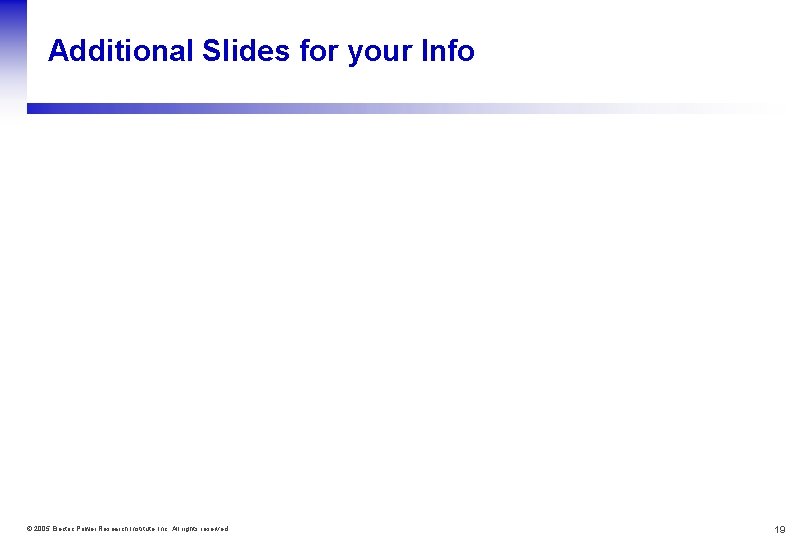 Additional Slides for your Info © 2005 Electric Power Research Institute, Inc. All rights