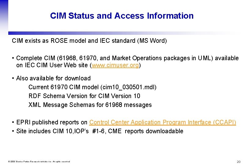 CIM Status and Access Information CIM exists as ROSE model and IEC standard (MS