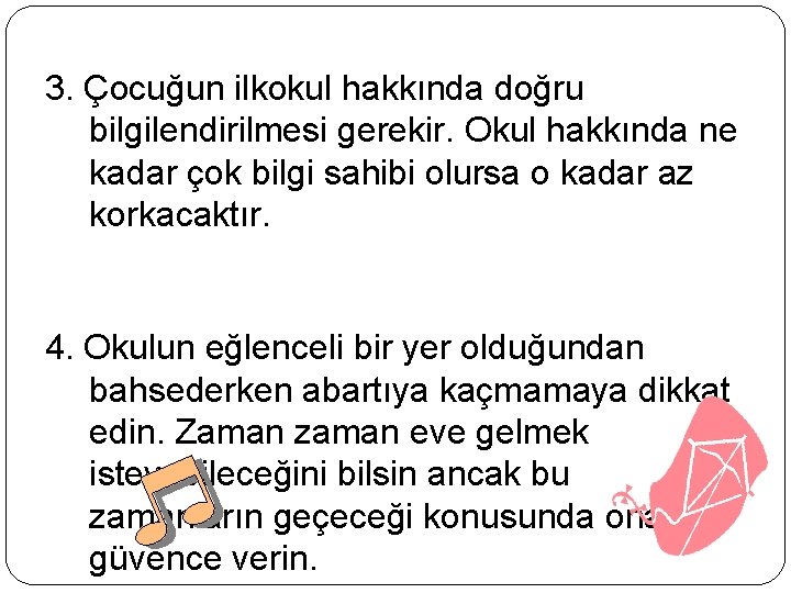 3. Çocuğun ilkokul hakkında doğru bilgilendirilmesi gerekir. Okul hakkında ne kadar çok bilgi sahibi