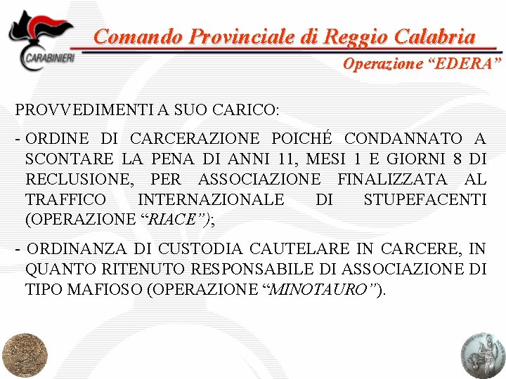 Comando Provinciale di Reggio Calabria Operazione “EDERA” PROVVEDIMENTI A SUO CARICO: - ORDINE DI