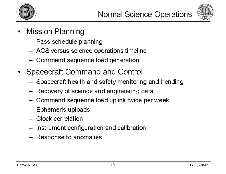 Normal Science Operations • Mission Planning – Pass schedule planning – ACS versus science