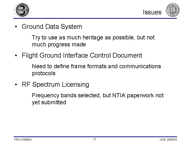 Issues • Ground Data System Try to use as much heritage as possible, but