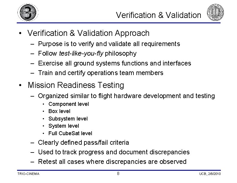 Verification & Validation • Verification & Validation Approach – – Purpose is to verify