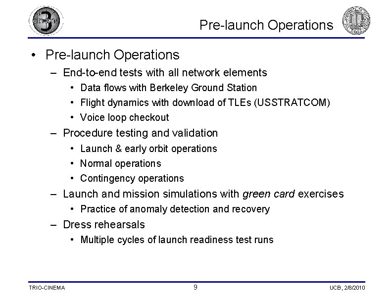 Pre-launch Operations • Pre-launch Operations – End-to-end tests with all network elements • Data
