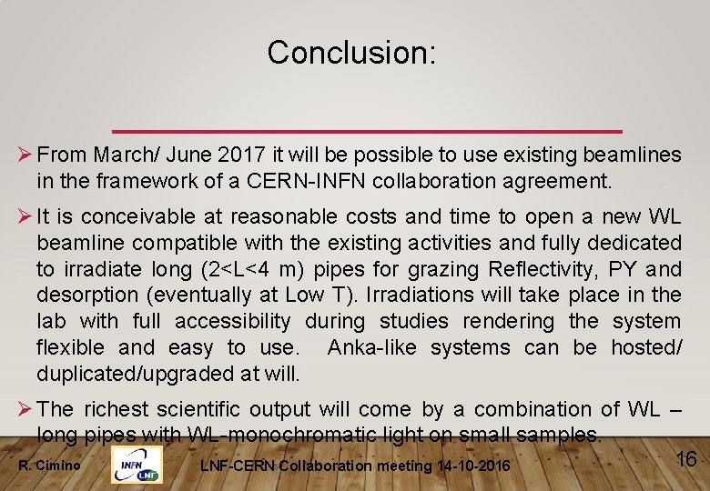 Conclusion: Ø From March/ June 2017 it will be possible to use existing beamlines