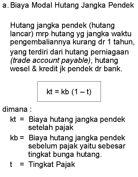 a. Biaya Modal Hutang Jangka Pendek Hutang jangka pendek (hutang lancar) mrp hutang yg