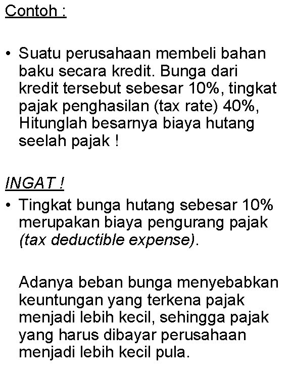 Contoh : • Suatu perusahaan membeli bahan baku secara kredit. Bunga dari kredit tersebut