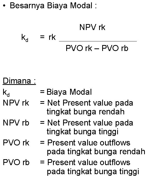  • Besarnya Biaya Modal : NPV rk kd = rk PVO rk –