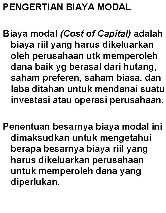 PENGERTIAN BIAYA MODAL Biaya modal (Cost of Capital) adalah biaya riil yang harus dikeluarkan