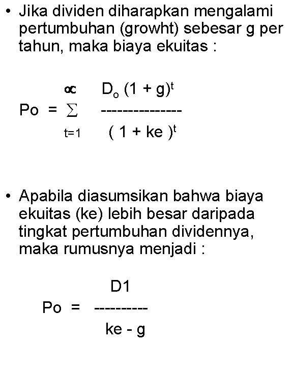  • Jika dividen diharapkan mengalami pertumbuhan (growht) sebesar g per tahun, maka biaya