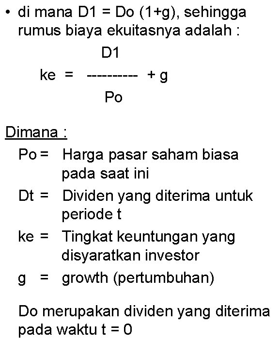  • di mana D 1 = Do (1+g), sehingga rumus biaya ekuitasnya adalah