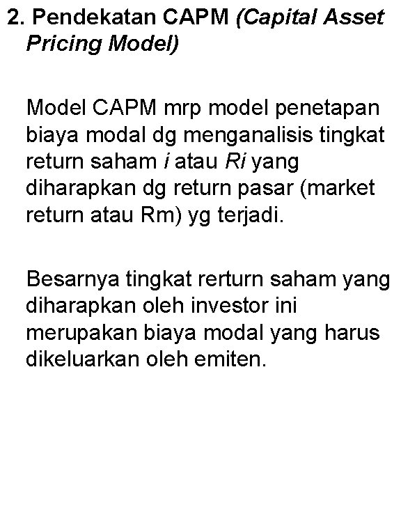 2. Pendekatan CAPM (Capital Asset Pricing Model) Model CAPM mrp model penetapan biaya modal
