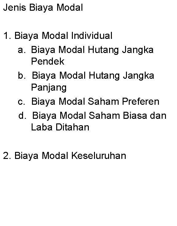 Jenis Biaya Modal 1. Biaya Modal Individual a. Biaya Modal Hutang Jangka Pendek b.