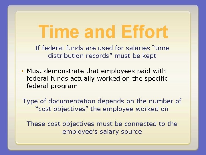 Time and Effort If federal funds are used for salaries “time distribution records” must