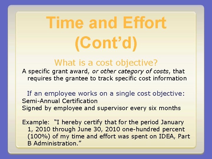 Time and Effort (Cont’d) What is a cost objective? A specific grant award, or