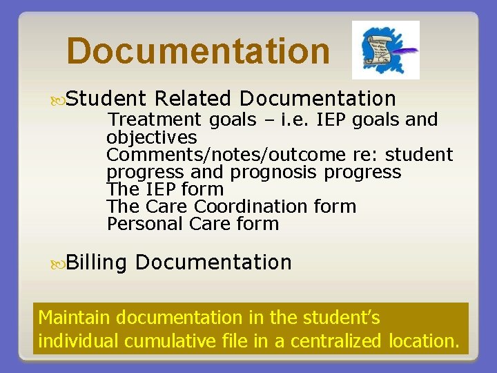 Documentation Student Related Documentation Treatment goals – i. e. IEP goals and objectives Comments/notes/outcome