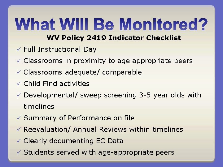 WV Policy 2419 Indicator Checklist ü Full Instructional Day ü Classrooms in proximity to