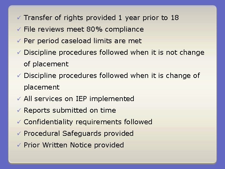 ü Transfer of rights provided 1 year prior to 18 ü File reviews meet
