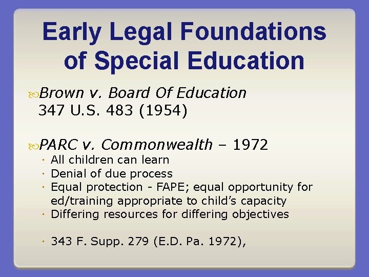 Early Legal Foundations of Special Education Brown v. Board Of Education 347 U. S.