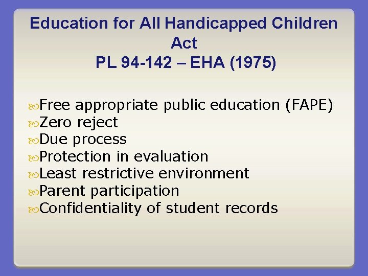 Education for All Handicapped Children Act PL 94 -142 – EHA (1975) Free appropriate