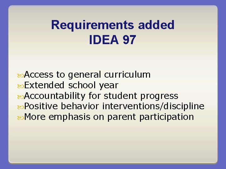 Requirements added IDEA 97 Access to general curriculum Extended school year Accountability for student