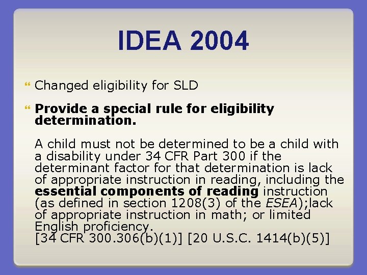 IDEA 2004 Changed eligibility for SLD Provide a special rule for eligibility determination. A