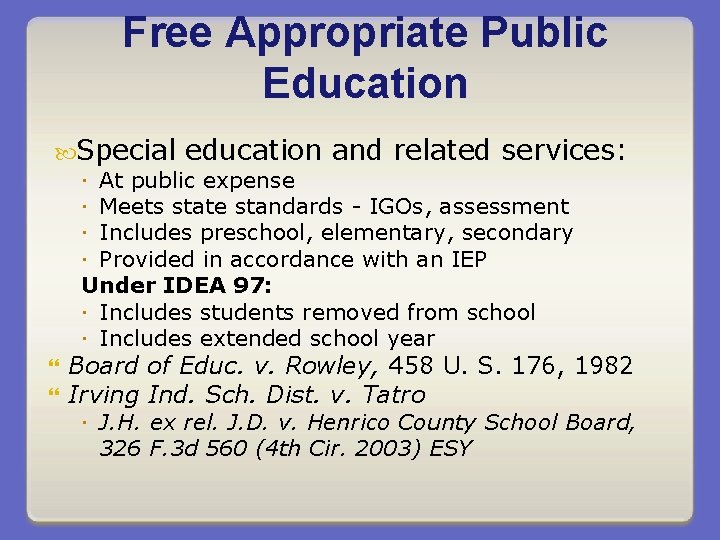 Free Appropriate Public Education Special education and related services: At public expense Meets state