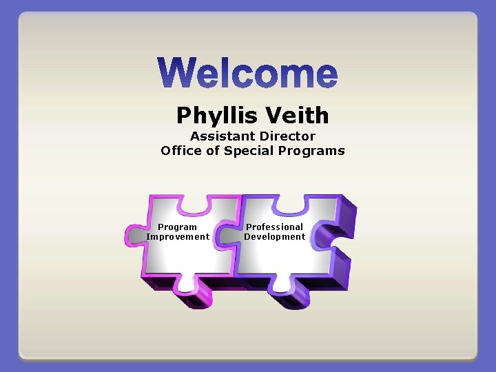 Phyllis Veith Assistant Director Office of Special Programs Program Improvement Professional Development 