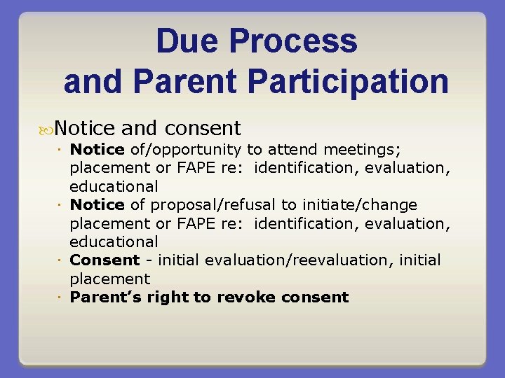 Due Process and Parent Participation Notice and consent Notice of/opportunity to attend meetings; placement